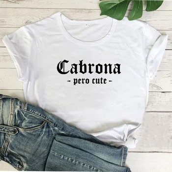 Cabrona Pero Latina Marškinėliai Moterims Spausdinti Trumpas Rankovės Marškinėliai, Femme T-shirt Baltos Medvilnės Marškinėlius Moterims Prarasti Camiseta Mujer Viršų